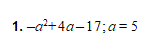 1. -a+4a-17;a = 5
