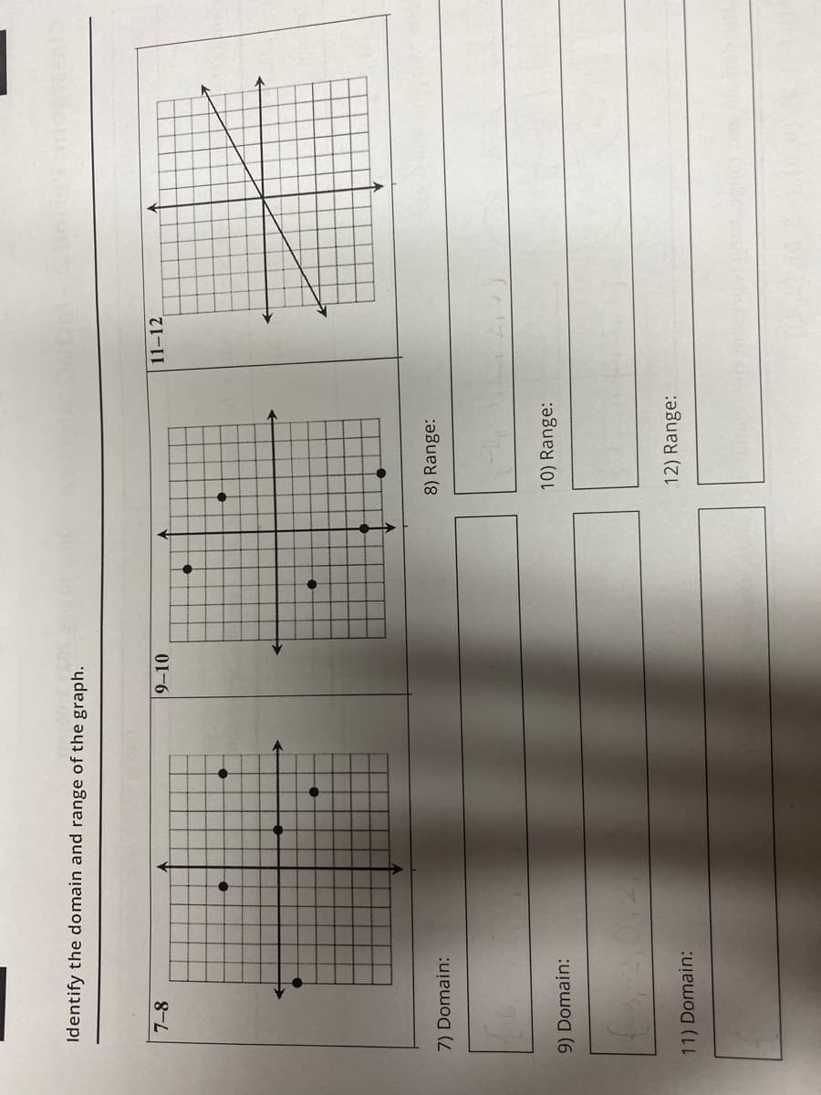 Identify the domain and range of the graph.
9-10
11-12,
8) Range:
7) Domain:
10) Range:
9) Domain:
12) Range:
11) Domain:
