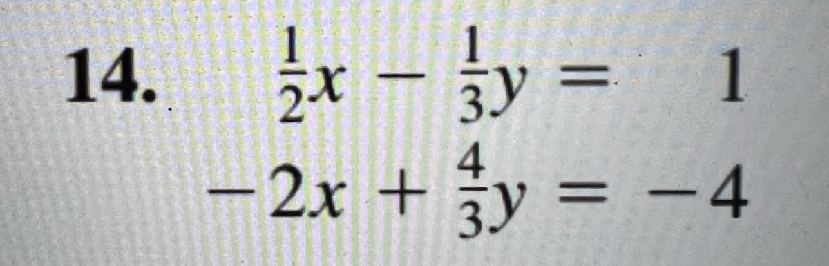 14. x- y =
=2x + y
4
3
1
= –4