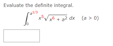 Evaluate the definite integral.
"al/3
XVX6 + a2 dx (a > 0)

