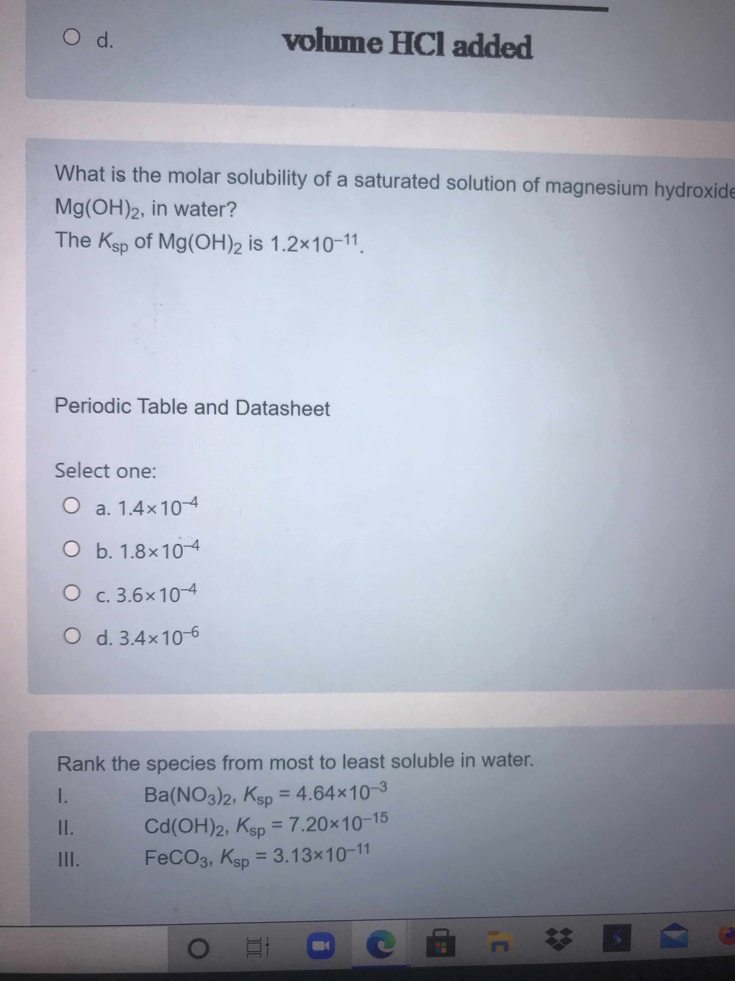 What is the molar solubility of a saturated solution of magnesium hydroxic
Mg(OH)2, in water?
The Ksp of Mg(OH)2 is 1.2x10-11.
Periodic Table and Datasheet
Select one:
