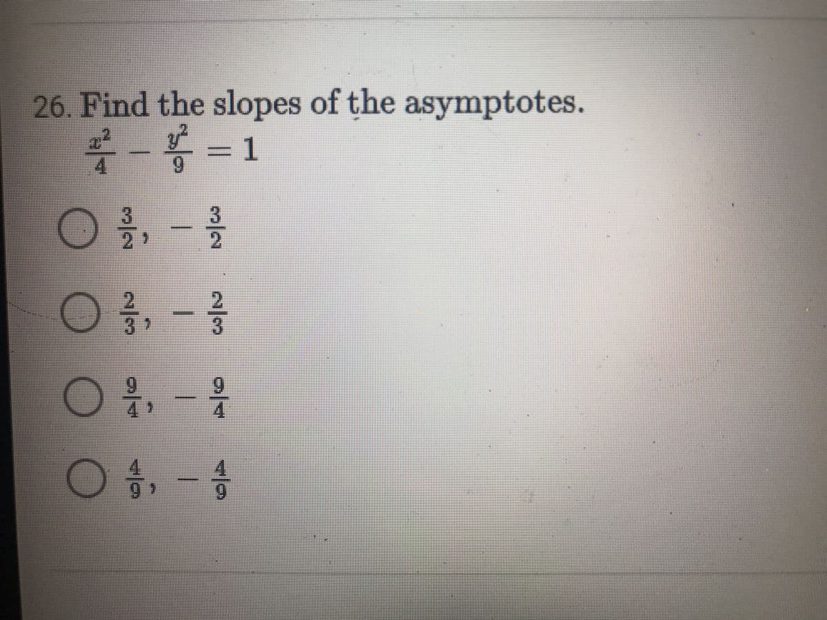 26. Find the slopes of the asymptotes.
를 -홍 =1
6.
6.
4.
○ , -승
3/2
