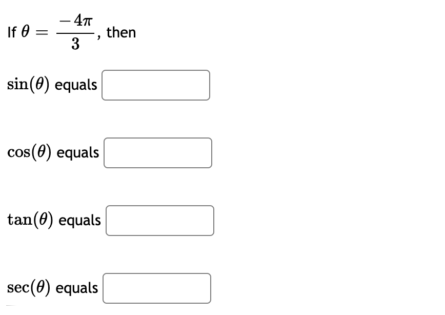 - 4T
then
3
-
If 0 =
sin(0) equals
cos(0) equals
tan(0) equals
sec
ec (0) еquals
