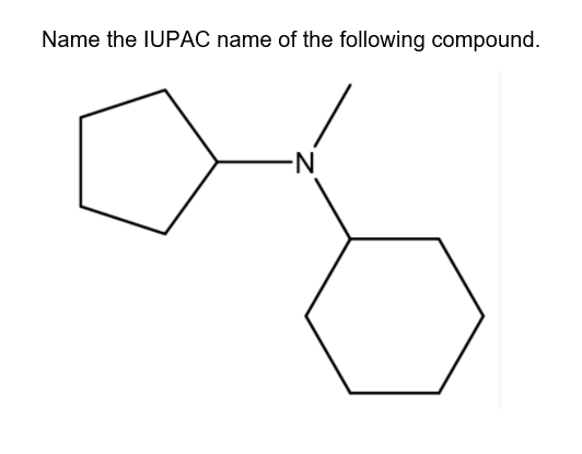 Name the IUPAC name of the following compound.
N-
