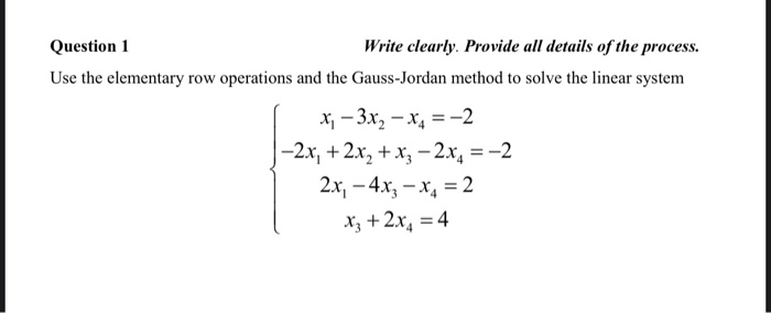 Use the elementary row operations and the Gauss-Jordan method to solve the linear system
x, - 3x, - x, = -2
|-2x, +2x, + x; –2x, =-2
2.x, – 4x, – x, = 2
%3D
Xz +2x, =4
