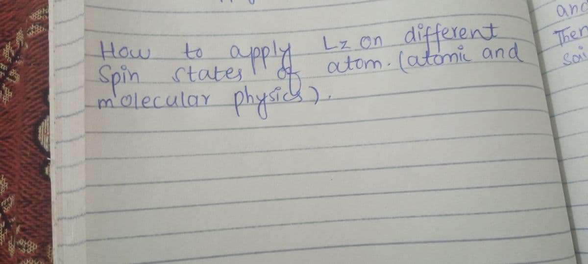 and
How
Spin States
m'olecular physics)
to
apply
Lz On different
Z on
Then
atom.(atonic and
