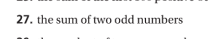 27. the sum of two odd numbers
