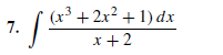 7.
(x³ + 2x2 + 1) dx
x+2
