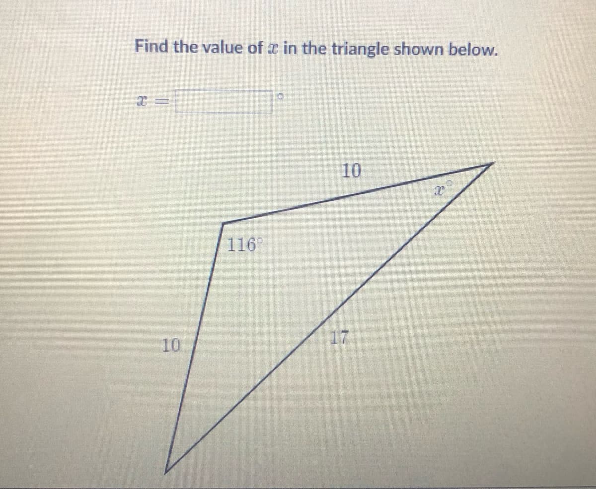 Find the value of x in the triangle shown below.
T3D
10
116
17
10
