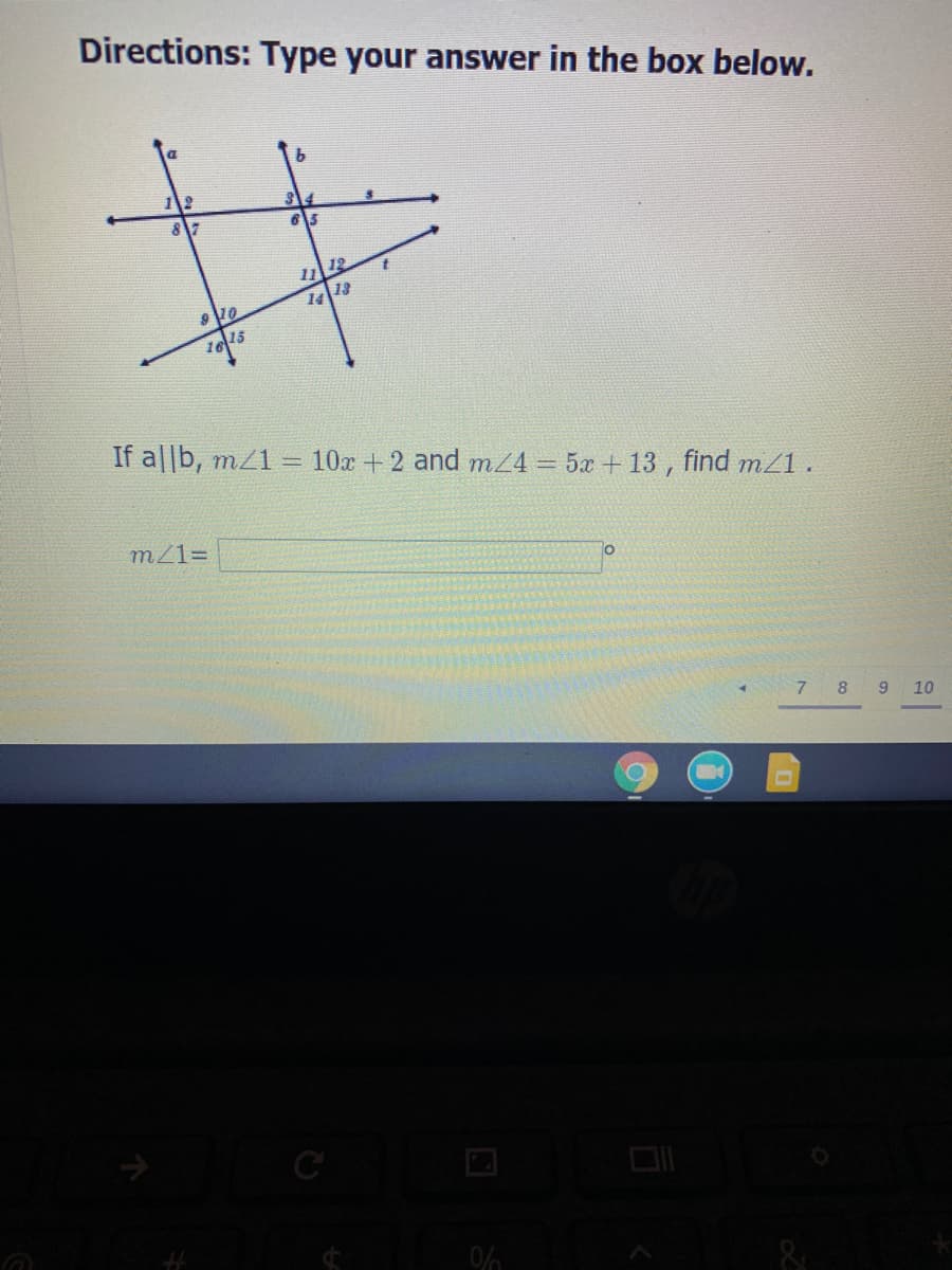 Directions: Type your answer in the box below.
%23
112
If a||b, m/1 = 10x +2 and m24 = 5x + 13 , find m/1.
m/1=
7 8 9
10
C
