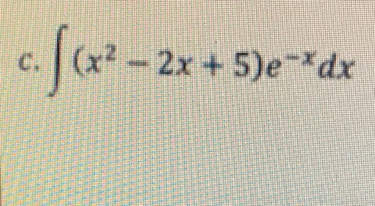 c.[(x²-2x + 5)e*dx
