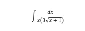 dx
x(3vx+1)

