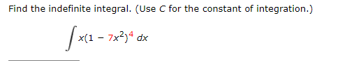 Find the indefinite integral. (Use C for the constant of integration.)
x(1 – 7x?34
