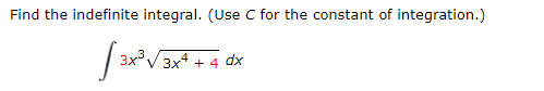 Find the indefinite integral. (Use C for the constant of integration.)
+ 4 dx
