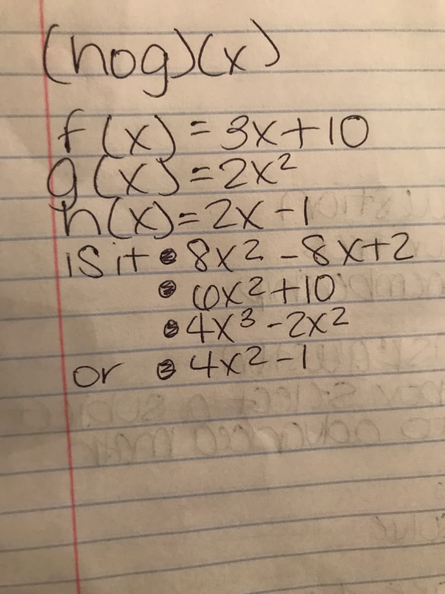 (hog)cx)
flx)=3x+10
acxS=2x²
nc>=2x-1
8x2-8x72
iSit
COX2+10
84x3-2x2
04x2-1
|
