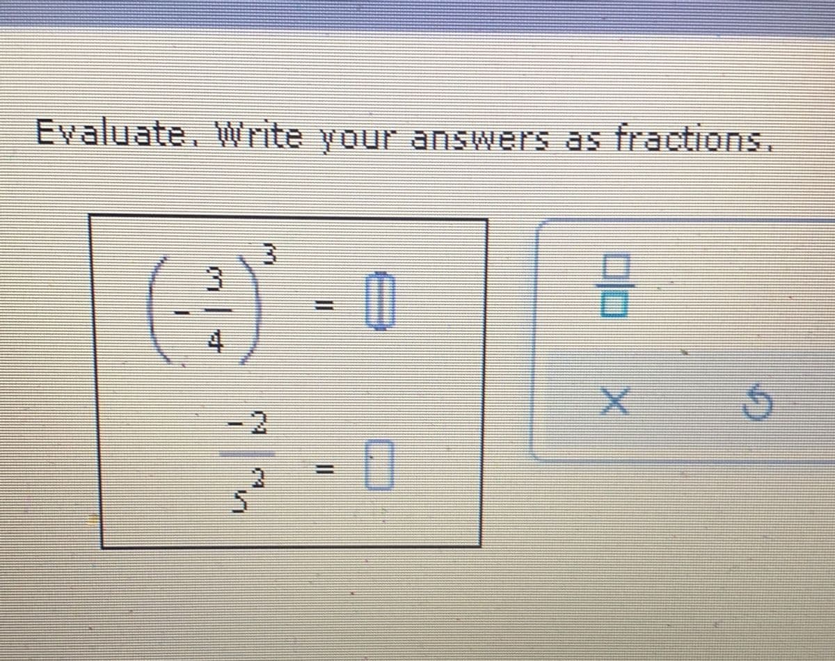 Evaluate. Write your answers as fractions.
3
3
0
4
M
bu
0
DO
X
G