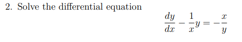 2. Solve the differential equation
dy
1
dx
