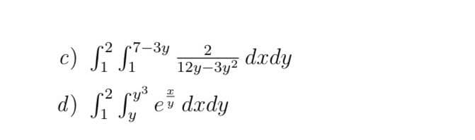 7-3y
c) S²
d) f² ²³ e³ dxdy
Y
2
12y-3y²
dxdy