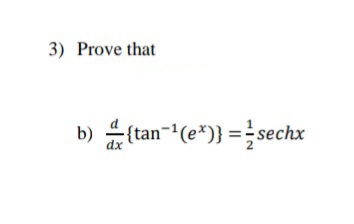 3) Prove that
(tan-(e*)} = sechx
b)
