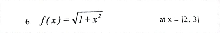 6. f(x)= 1+x?
at x = (2, 3|
%3D
