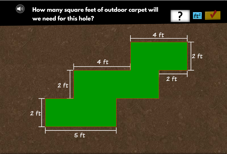 How many square feet of outdoor carpet will
ft2
we need for this hole?
4 ft
2 ft
4 ft
2 ft
2 ft
2 ft
5 ft
