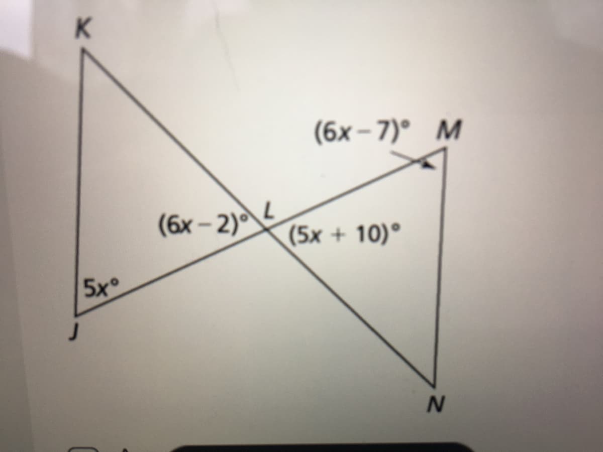 K.
(6x – 7)° M
(бх- 2)
(5x + 10)°
5x°

