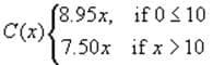(8.95x, if 03 10
(x).
7.50x if x > 10
