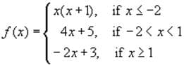 x(x+1), if x -2
f (x) ={
4x+5, if -2くxく1
- 2x +3, if x 21
