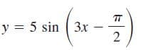 TT
y = 5 sin ( 3x
2.
||
