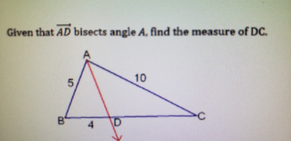 Given that AD bisects angle A, find the measure of DC.
10
B*
4
D
