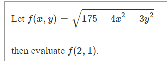 Let f(x, y)
/175 – 4x?
V
4x? – 3y?
then evaluate f(2,1).
