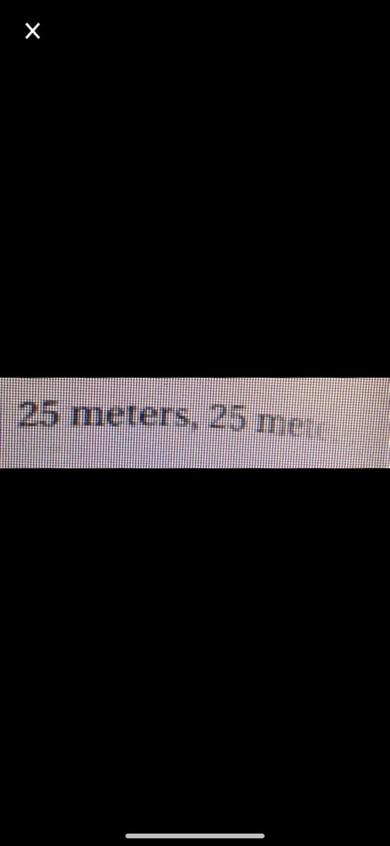 25 meters, 25 met
