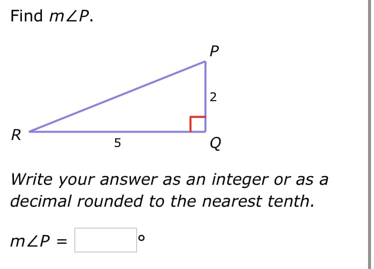 Find mZP.
2
R
Q
Write your answer as an integer or as a
decimal rounded to the nearest tenth.
mZP =
