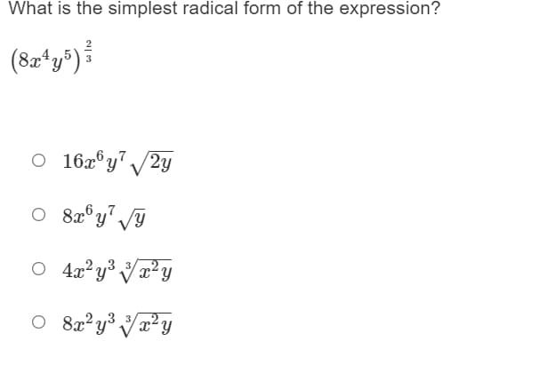 What is the simplest radical form of the expression?
(82*y®)
O 16z°y" /2y
O 82°y' /Y
O 4x? y° Vx²Y
O 82? y³ Vx²y
