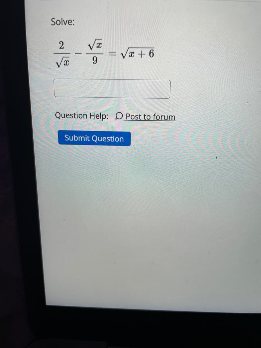 Solve:
2
Væ + 6
9.
Question Help: DPost to forum
Submit Question
