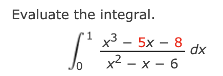 Evaluate the integral.
х3 — 5х — 8
dx
x2 — х — 6
-
