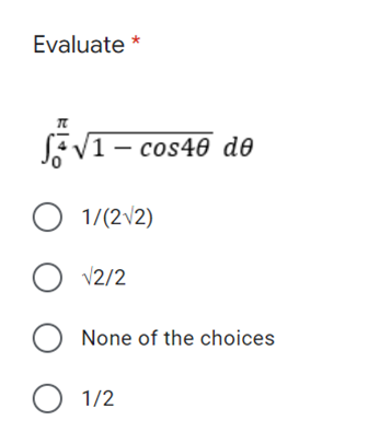 Evaluate
SEV1- cos40 de
O 1/(212)
1/(2/2)
O v2/2
O None of the choices
O 1/2
