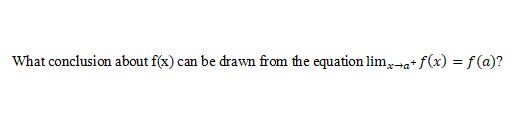 What conclusion about f(x) can be drawn from the equation lim,a+ f(x) = f(a)?
