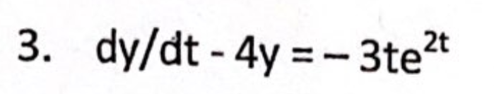 3. dy/dt-4y=-3te 2
2t