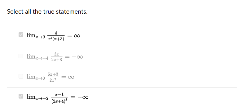Select all the true statements.
lim, +0
4
x³ (x+3)
3x
limx→-4 2x+8
lim 0
5x+3
2x²
lim→-2
=
=
x-1
(2x+4)²