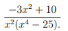 -3x² + 10
x²(x¹ - 25).