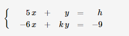 {
5x + y
ky
-6x + +
h
-9