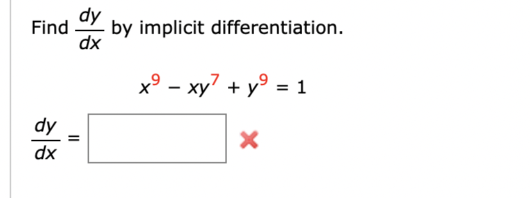 dy
Find
by implicit differentiation.
dx
x9 — ху? + у9
1
=
dy
dx
