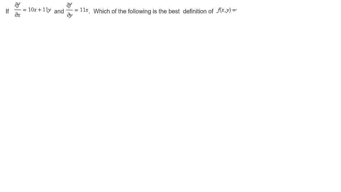 af
= 10x +11y and
af
= 11x. Which of the following is the best definition of Ax,y) =
If
