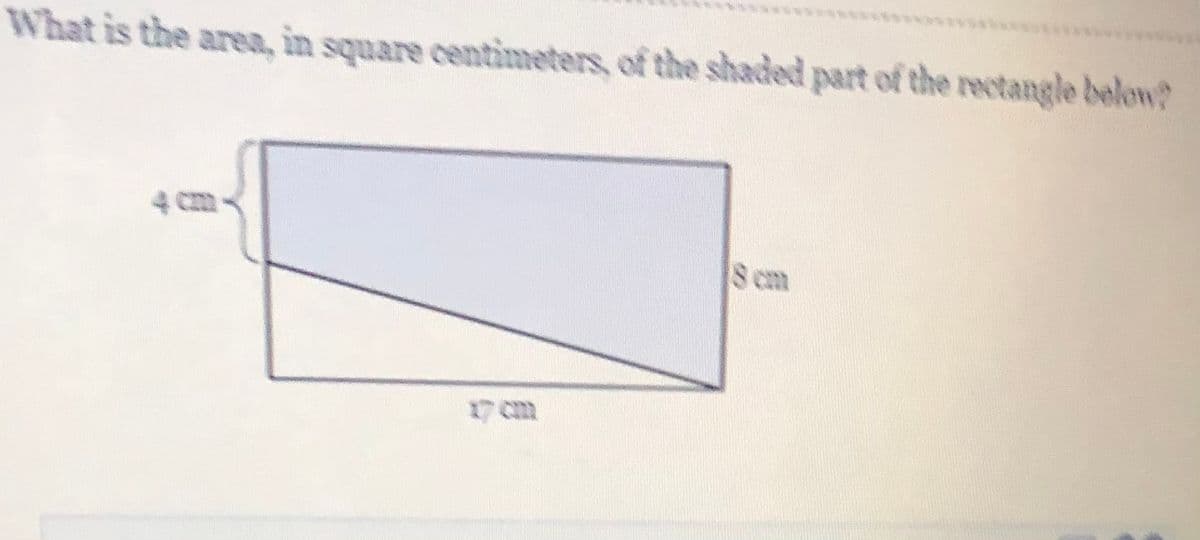 What is the area, in square centimeters, of the shaded part of the rectangle below?
4 cm
S cm
17 cm
