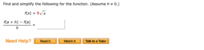 Find and simplify the following for the function. (Assume h + 0.)
f(x) = 9Vx
((а + h) - Ra)
