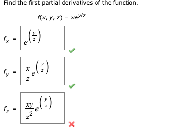 Find the first partial derivatives of the function.
f(x, y, z) = xeV/z
fx

