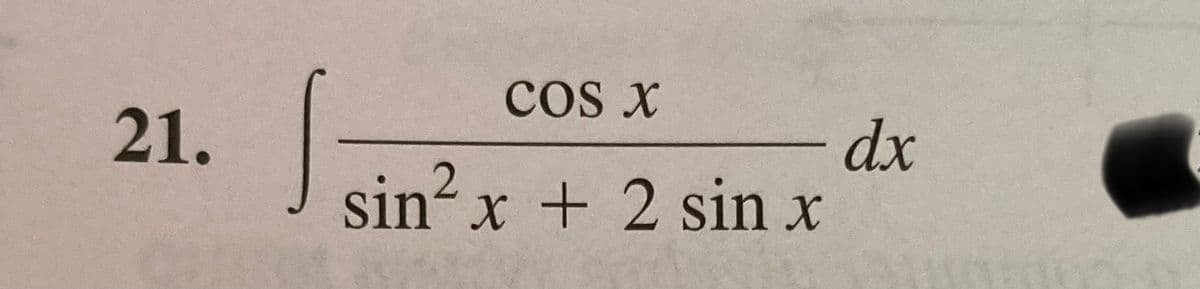 cCs x
dx
sin x + 2 sin x
21.

