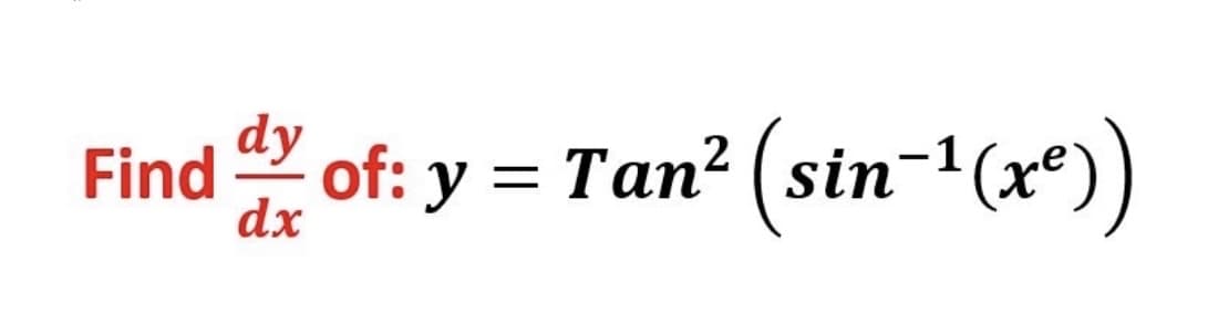 Find of: y = Tan? (sin-1(x*))
