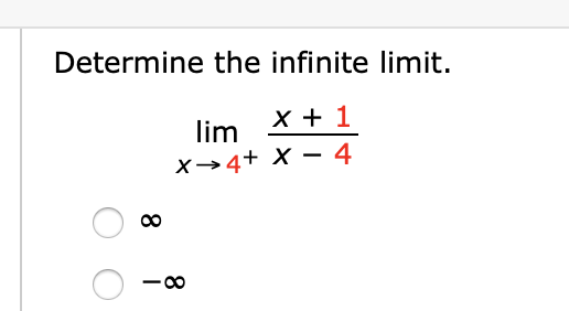 Determine the infinite limit.
X 1
lim
x4+ X - 4
-CO
